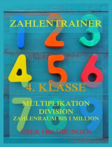 Zahlentrainer - 4. Klasse - Multiplikation, Division, Zahlenraum bis 1 Million