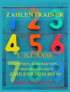 Zahlentrainer - 1.Klasse - Addition, Subtraktion, Umkehraufgaben Zahlenraum 1-10
