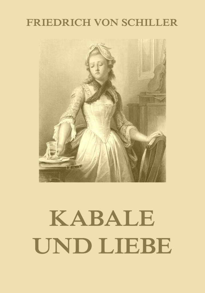 Lady Milford Kabale Und Liebe Kabale und Liebe • Meisterwerke der Literatur • Jazzybee VerlagJazzybee