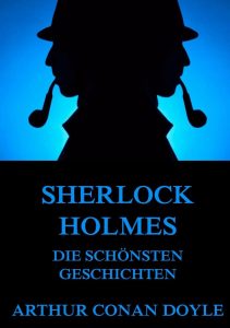 Sherlock Holmes Die schönsten Geschichten