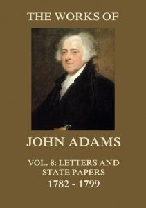 The Works of John Adams Vol. 8