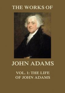 The Works of John Adams Vol. 1