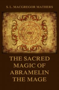 The Sacred Magic Of Abramelin The Mage