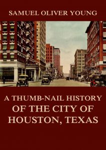 A Thumb-Nail History of the City of Houston, Texas