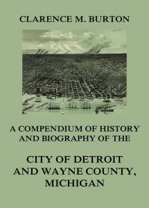 Compendium of history and biography of the city of Detroit and Wayne County, Michigan