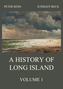 A History of Long Island Vol. 1