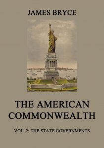 The American Commonwealth Vol. 2: The State Governments