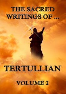 The Sacred Writings of Tertullian, Volume 2