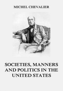 Society, Manners and Politics in the United States