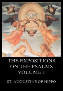 The Expositions On The Psalms Volume 1