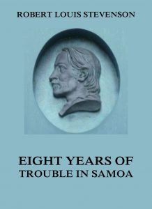 A Footnote to History: Eight Years of Trouble in Samoa