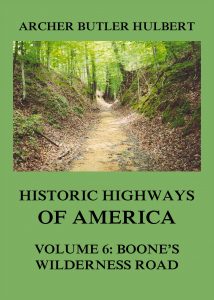 Historic Highways of America: Volume 6: Boone's Wilderness Road