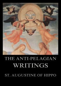 The Anti-Pelagian Writings