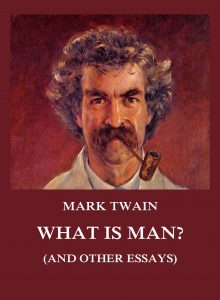 What is Man? And other essays