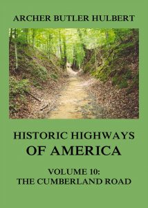 Historic Highways of America: Volume 10: The Cumberland Road
