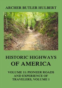 Historic Highways of America: Volume 11: Pioneer Roads and Experiences of Travelers (I)