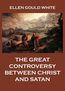 The Great Controversy Between Christ And Satan