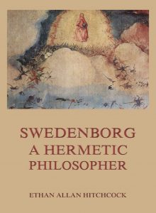 Swedenborg, A Hermetic Philosopher