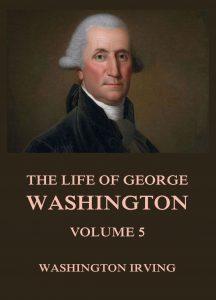 The Life Of George Washington Volume 5