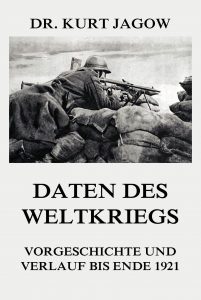 Daten des Weltkriegs - Vorgeschichte und Verlauf bis Ende 1921