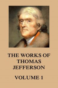 The Works of Thomas Jefferson: Volume 1, Autobiography , The Anas, Correspondence and Papers 1760 - 1770