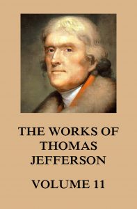 The Works of Thomas Jefferson: Volume 11, Correspondence and Papers 1808 - 1816