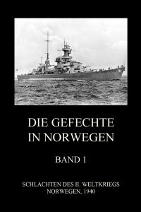 Die Gefechte in Norwegen, Band 1: Die Kämpfe im Oslofjord, die "Blücher", Egersund, Arendal