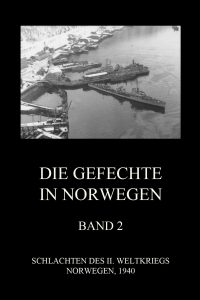 Die Gefechte in Norwegen, Band 2: Die Schlachten um Narvik und die Lofoten