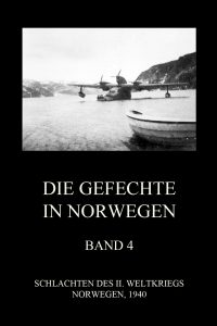 Die Gefechte in Norwegen, Band 4: Die Schlachten um Andalsnes, Kvam, Hegra u.a.