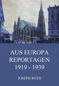 Aus Europa - Reportagen 1919 - 1939