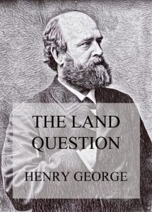 The Land Question - What It Involves, And How It Can Be Settled
