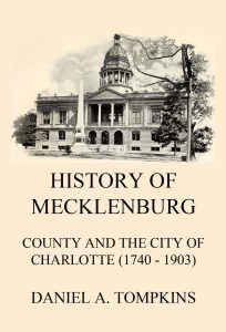 History of Mecklenburg County and the City of Charlotte (1740 - 1903)