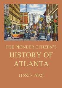The Pioneer Citizens' History of Atlanta (1655 - 1902)