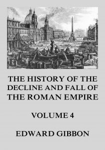 The History of the Decline and Fall of the Roman Empire, Vol. 4