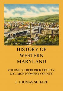 History of Western Maryland, Vol. 3: Frederick County (Contd.), D.C., Montgomery County