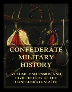 Confederate Military History, Vol. 1: Secession And Civil History Of The Confederate States