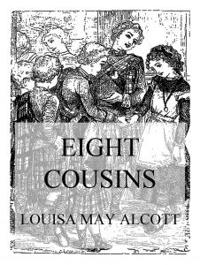 Eight Cousins, Or The Aunt Hill