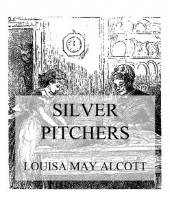 Silver Pitchers, And Other Stories