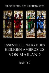 Essentielle Werke des Hl. Ambrosius von Mailand, Band 2