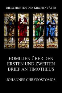 Homilien über den ersten und zweiten Brief an Timotheus