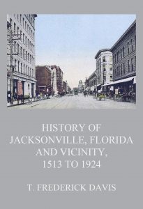 History of Jacksonville, Florida and Vicinity, 1513 to 1924