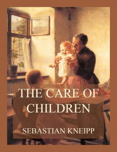 The Care of Children, in Sickness and Health