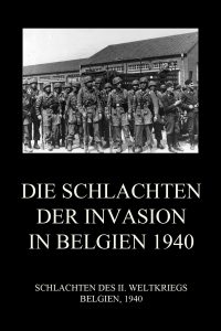 Die Schlachten der Invasion in Belgien 1940