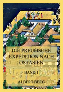 Die preußische Expedition nach Ostasien, Band 1