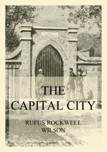 The Capital City (And its Part in the History of our Nation)