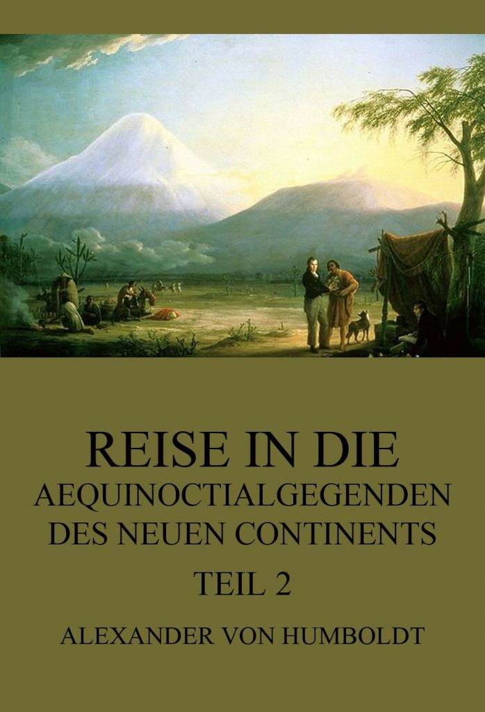 Reise in die Aequinoctialgegenden des neuen Continents, Teil 2