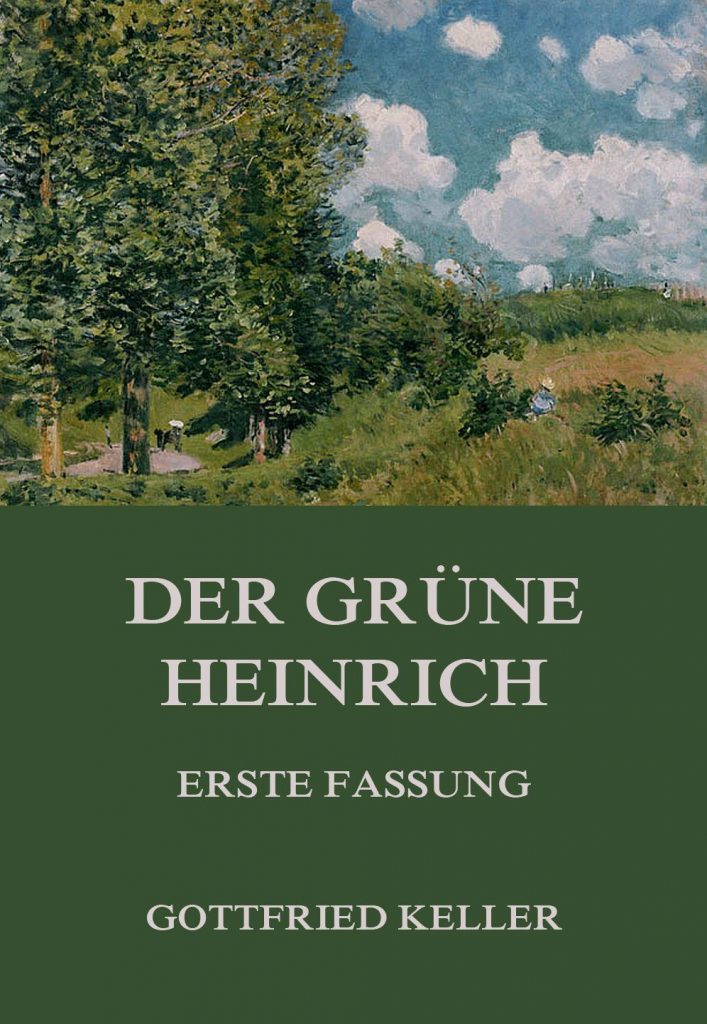 Der grüne Heinrich (Erste Fassung) Jazzybee Verlag