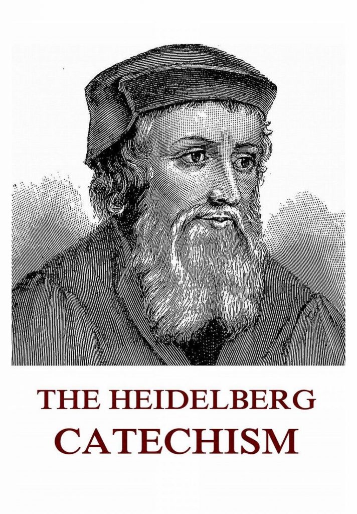 The Heidelberg Catechism by Zacharias Ursinus