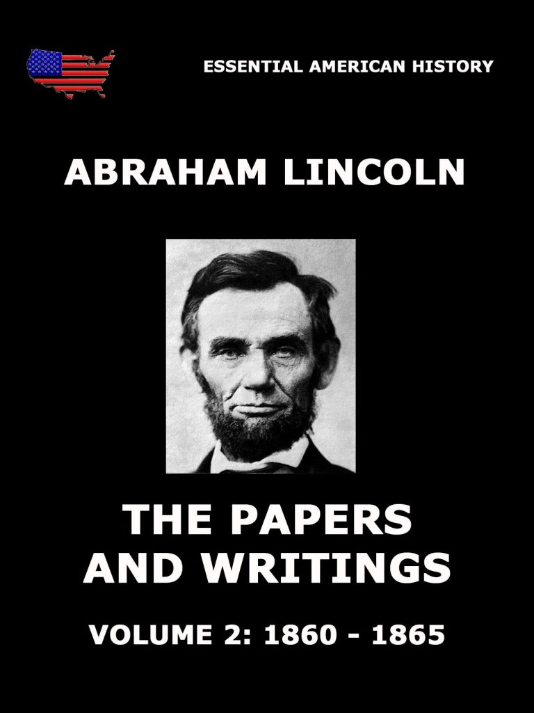 The Papers And Writings Of Abraham Lincoln, Volume 2: 1860 - 1865