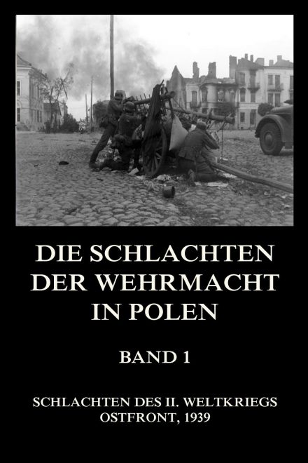 Die Schlachten der Wehrmacht in Polen, Band 1